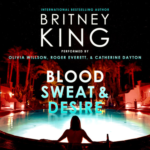 Blood, Sweat, and Desire: A Psychological Thriller, Britney King