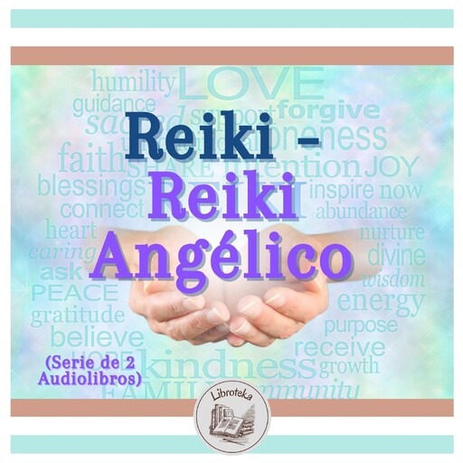 Reiki - Reiki Angélico (Serie de 2 Audiolibros), LIBROTEKA