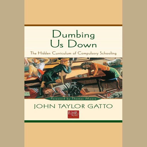 Dumbing Us Down, John Taylor Gatto