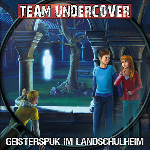Team Undercover, Folge 12: Geisterspuk im Landschulheim, Tatjana Auster, Christoph Piasecki