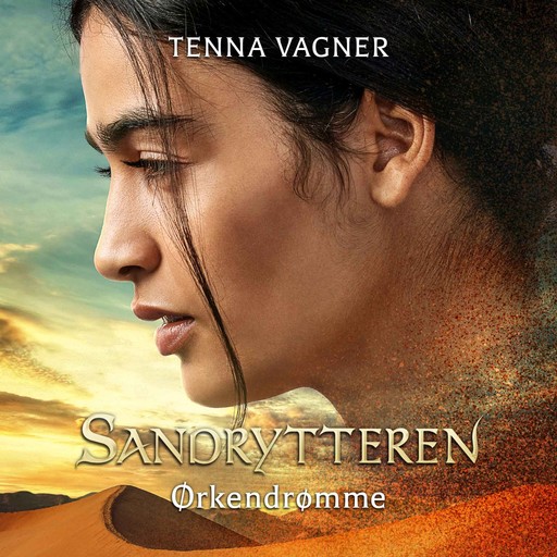 Sandrytteren #1: Ørkendrømme, Tenna Vagner