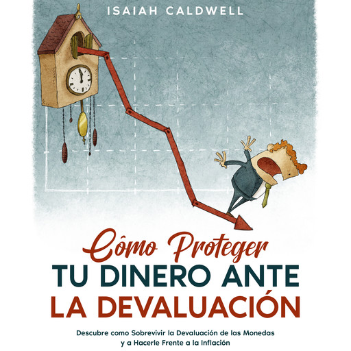 Cómo Proteger tu Dinero ante la Devaluación, Isaiah Caldwell