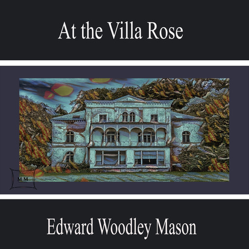 At the Villa Rose, Edward Woodley Mason