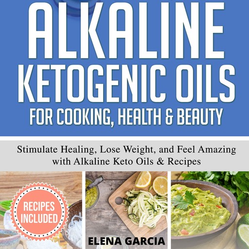 Alkaline Ketogenic Oils For Cooking, Health & Beauty, Elena Garcia