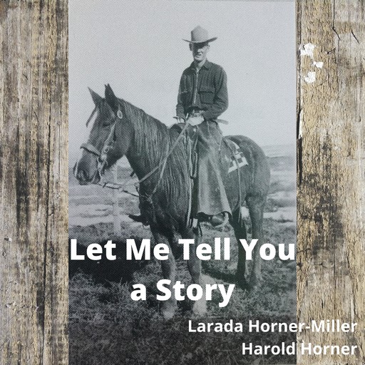Let Me Tell You a Story, Larada Horner-Miller, Harold Horner