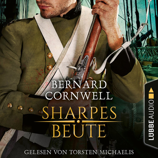 Sharpes Beute - Sharpe-Reihe, Teil 5 (Ungekürzt), Bernard Cornwell