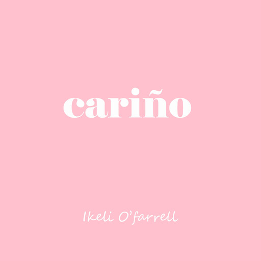 Cariño, Ikeli O'Farrell