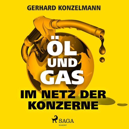 Öl und Gas - Im Netz der Konzerne, Gerhard Konzelmann
