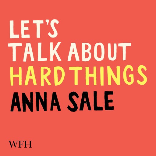 Let's Talk about Hard Things, Anna Sale