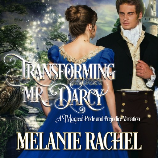 Transforming Mr. Darcy, Melanie Rachel