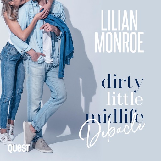 Dirty Little Midlife Debacle: A Deliciously Funny Romantic Comedy, Lilian Monroe