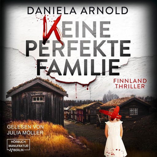 Keine perfekte Familie - Finnland-Thriller (ungekürzt), Daniela Arnold