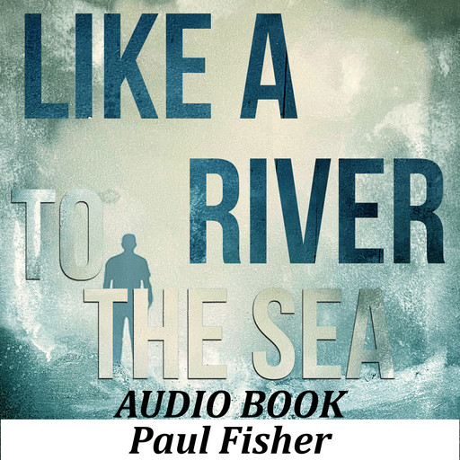 Like a River to the Sea, Paul Fisher
