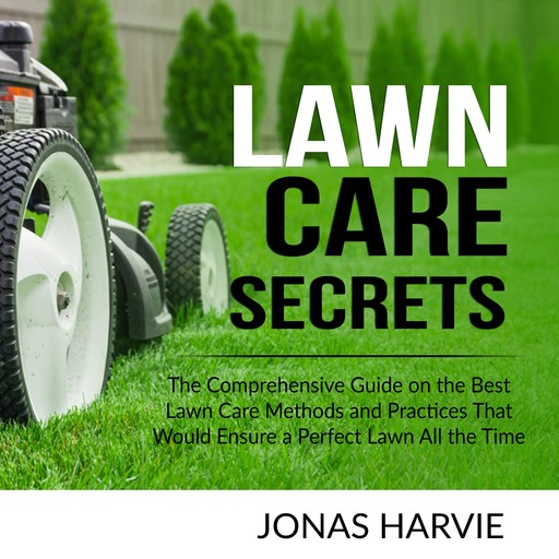 Lawn Care Secrets, Jonas Harvie