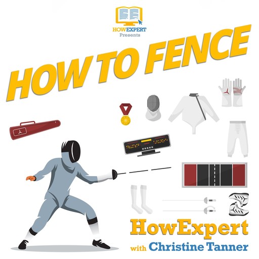 How To Fence, HowExpert, Christine Tanner