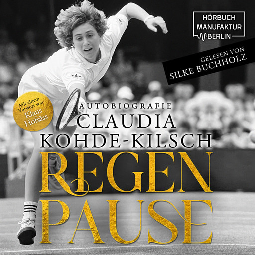 Regenpause - Autobiografie (ungekürzt), Claudia Kohde-Kilsch