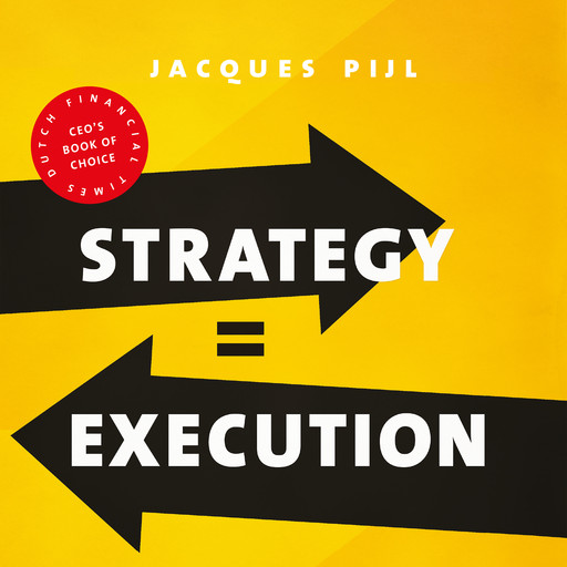 Strategy = Execution, Jacques Pijl