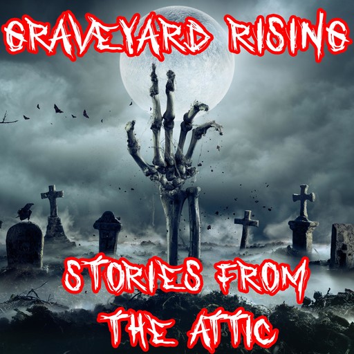 Graveyard Rising, Stories From The Attic