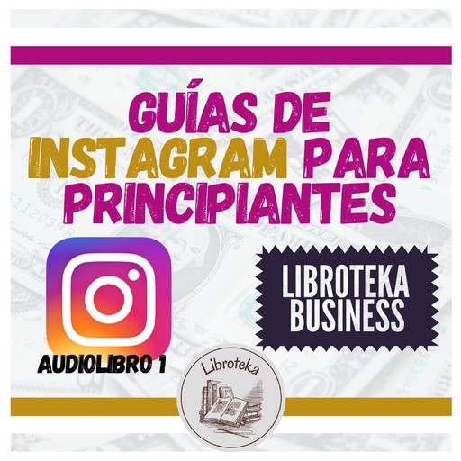 Guías de Instagram para principiantes - Audiolibro 1, LIBROTEKA
