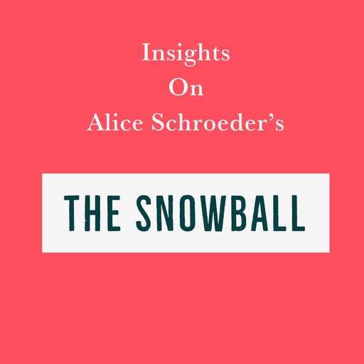 Insights on Alice Schroeder’s The Snowball, Swift Reads