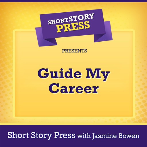 Short Story Press Presents Guide My Career, Jasmine Bowen, Short Story Press