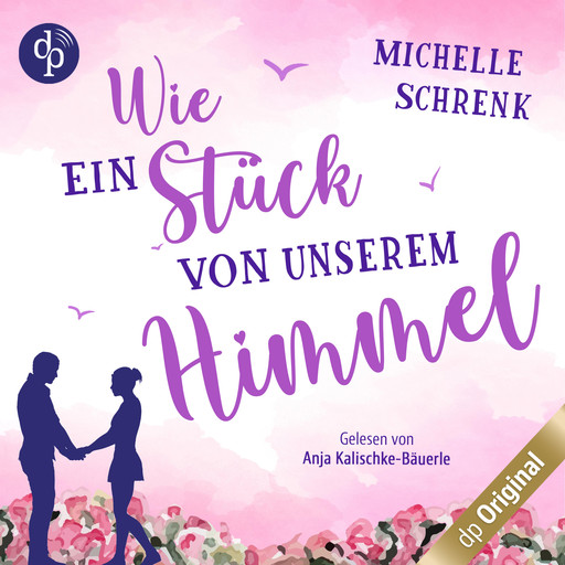 Wie ein Stück von unserem Himmel (Ungekürzt), Michelle Schrenk