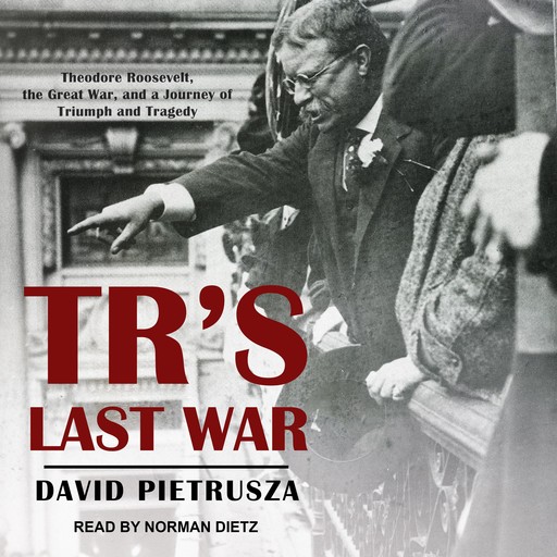 TR's Last War, David Pietrusza