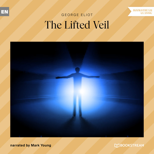 The Lifted Veil (Unabridged), George Eliot