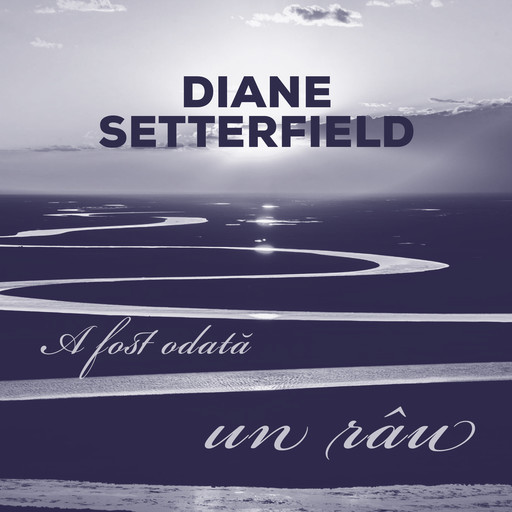 A fost odată un râu, Diane Setterfield