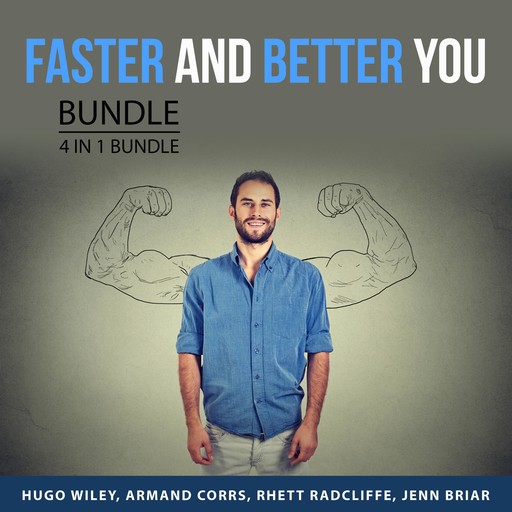Faster and Better You Bundle, 4 in 1 Bundle, Hugo Wiley, Armand Corrs, Jenn Briar, Rhett Radcliffe