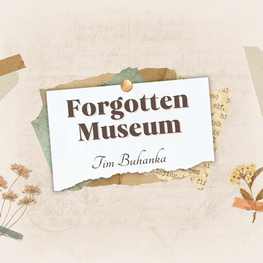 Forgotten Museum, Tim Buhanka