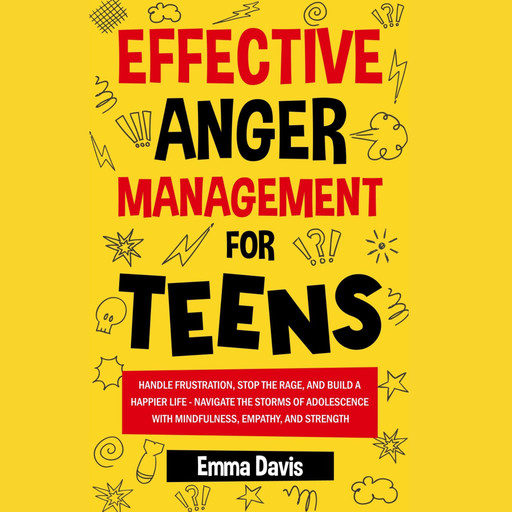 Effective Anger Management for Teens, Emma Davis