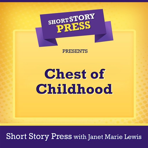 Short Story Press Presents Chest of Childhood, Janet Lewis, Short Story Press