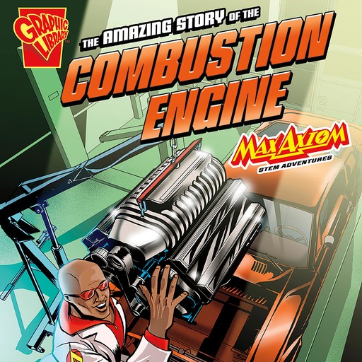 The Amazing Story of the Combustion Engine, Mari Bolte