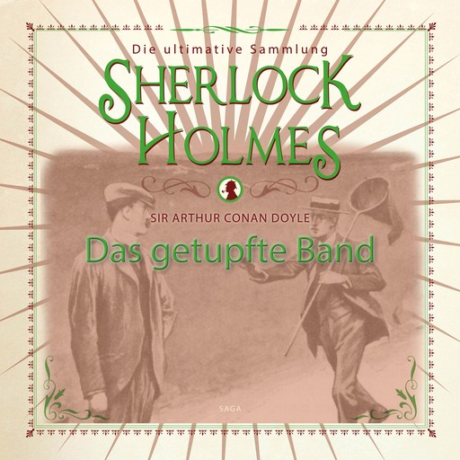 Sherlock Holmes: Das getupfte Band - Die ultimative Sammlung, Arthur Conan Doyle