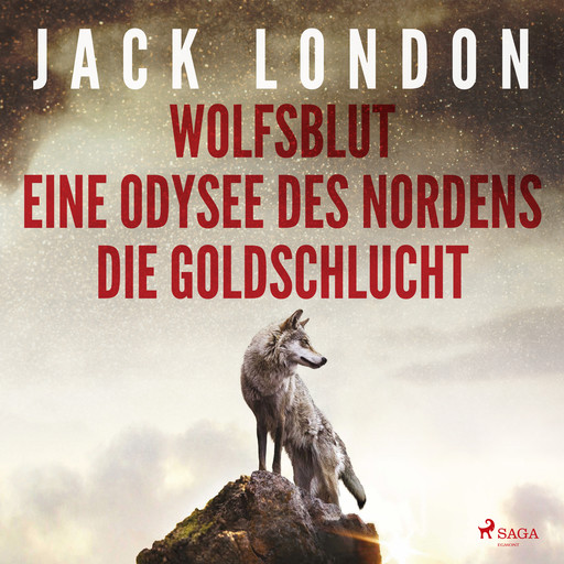 Klassiker to go: Jack London: Wolfsblut, Die Goldschlucht, Eine Odysee des Nordens, Jack London