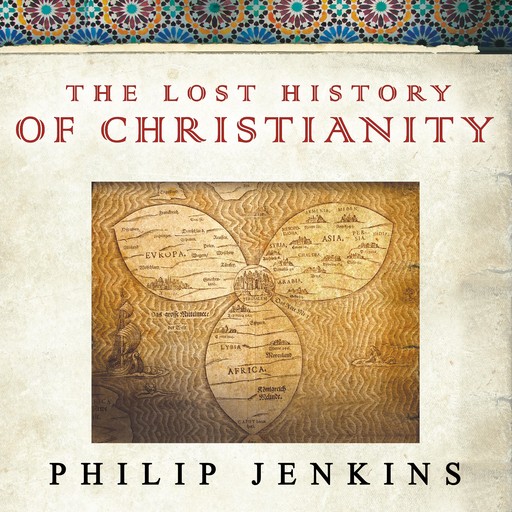 The Lost History of Christianity, Philip Jenkins