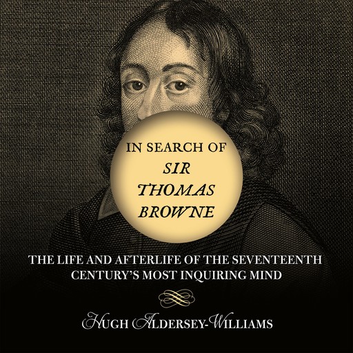 In Search of Sir Thomas Browne, Hugh Aldersey-Williams
