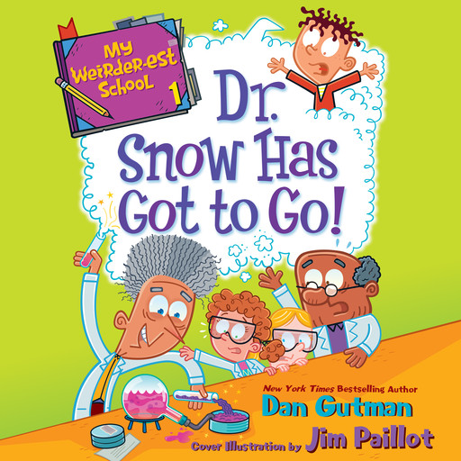 My Weirder-est School #1: Dr. Snow Has Got to Go!, Dan Gutman