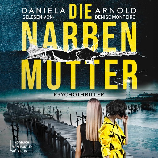 Die Narbenmutter - Psychothriller (ungekürzt), Daniela Arnold