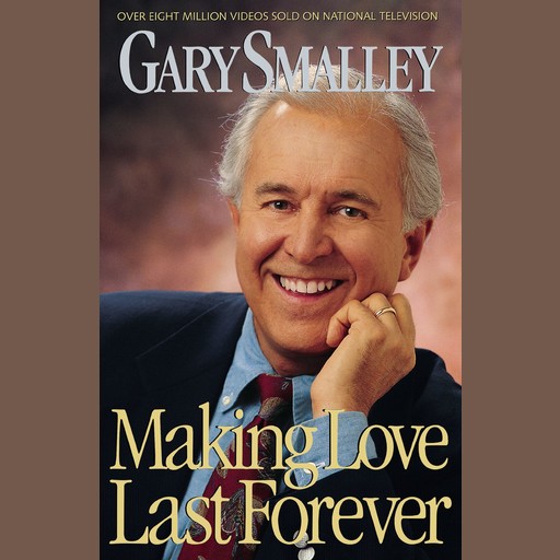 Making Love Last Forever, Gary Smalley