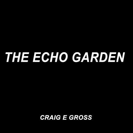 The Echo Garden, Craig Gross