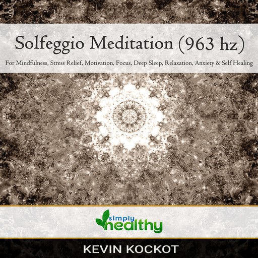 Solfeggio Meditation (963 hz), simply healthy
