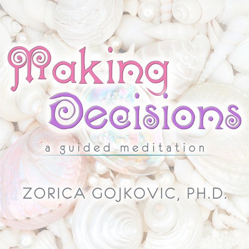 Making Decisions, Ph.D., Zorica Gojkovic