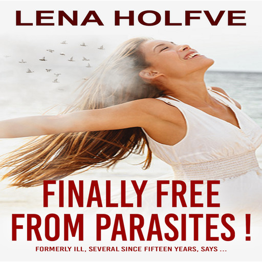Finally free from parasites!, Lena Holfve