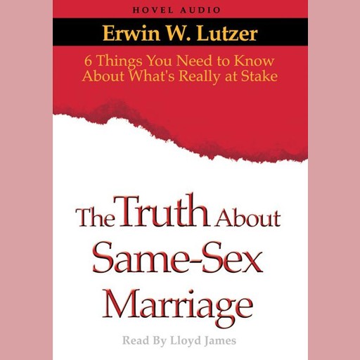 The Truth About Same Sex Marriage, Erwin W.Lutzer