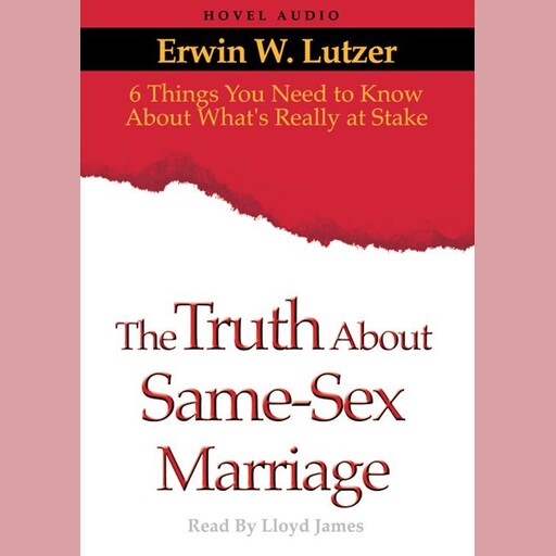 The Truth About Same Sex Marriage, Erwin W.Lutzer