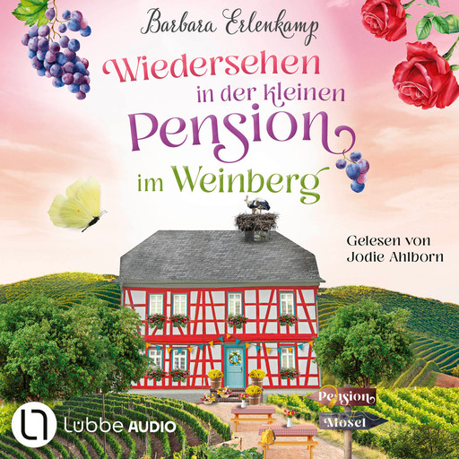 Wiedersehen in der kleinen Pension im Weinberg - Die Moselpension-Reihe, Teil 3 (Ungekürzt), Barbara Erlenkamp