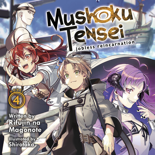 Mushoku Tensei: Jobless Reincarnation (Light Novel) Vol. 4, Rifujin na Magonote, Shirotaka