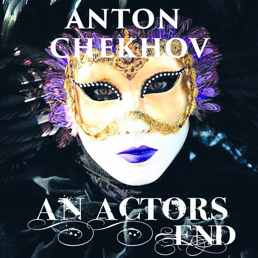 An Actor's End, Anton Chekhov